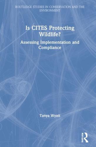 Is CITES Protecting Wildlife?: Assessing Implementation and Compliance