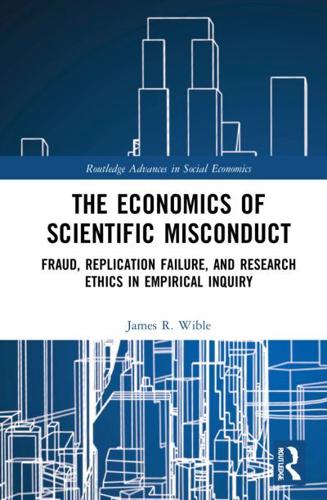 The Economics of Scientific Misconduct: Fraud, Replication Failure, and Research Ethics in Empirical Inquiry