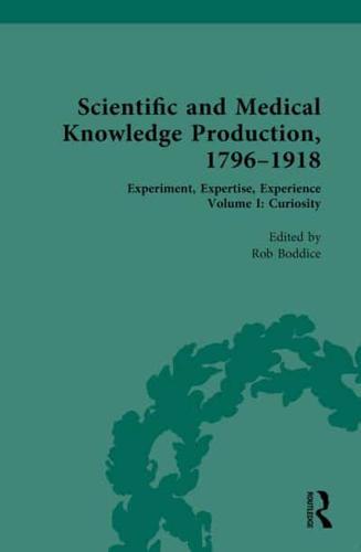 Scientific and Medical Knowledge Production, 1796-1918. Volume I Curiosity