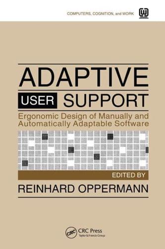 Adaptive User Support: Ergonomic Design of Manually and Automatically Adaptable Software