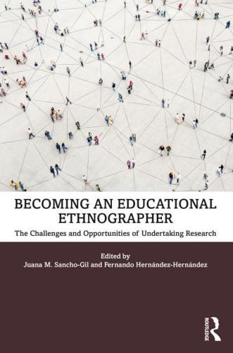 Becoming an Educational Ethnographer: The Challenges and Opportunities of Undertaking Research