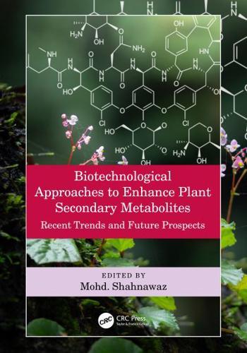 Biotechnological Approaches to Enhance Plant Secondary Metabolites: Recent Trends and Future Prospects
