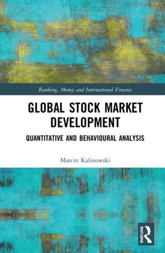 Global Stock Market Development: Quantitative and Behavioural Analysis