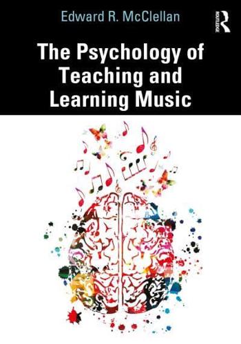The Psychology of Teaching and Learning Music