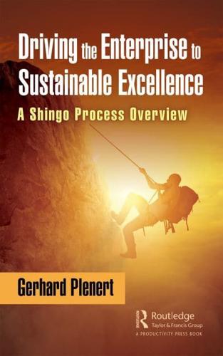 Driving the Enterprise to Sustainable Excellence : A Shingo Process Overview