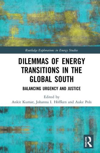 Dilemmas of Energy Transitions in the Global South: Balancing Urgency and Justice