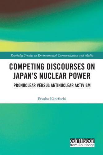 Competing Discourses on Japan's Nuclear Power: Pronuclear versus Antinuclear Activism