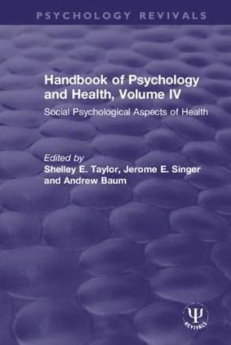 Handbook of Psychology and Health. Volume IV Social Psychological Aspects of Health