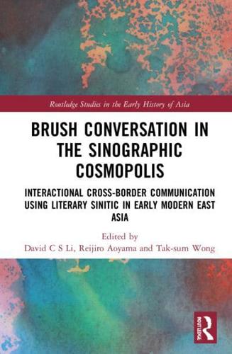 Brush Conversation in the Sinographic Cosmopolis: Interactional Cross-border Communication using Literary Sinitic in Early Modern East Asia