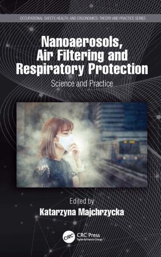Nanoaerosols, Air Filtering and Respiratory Protection: Science and Practice