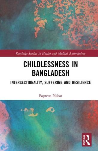 Childlessness in Bangladesh: Intersectionality, Suffering and Resilience