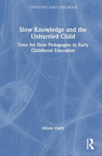 Slow Knowledge and the Unhurried Child