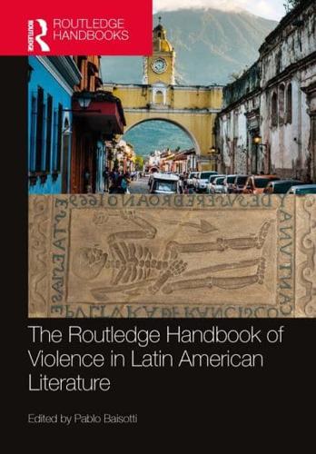 The Routledge Handbook of Violence in Latin American Literature