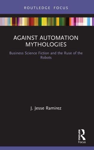 Against Automation Mythologies: Business Science Fiction and the Ruse of the Robots