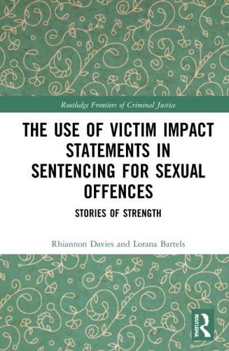 The Use of Victim Impact Statements in Sentencing for Sexual Offences: Stories of Strength