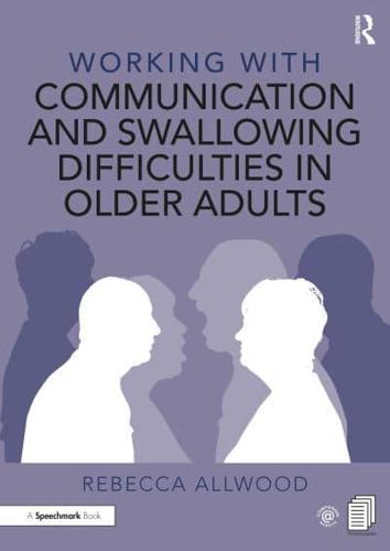 Working With Communication and Swallowing Difficulties in Older Adults