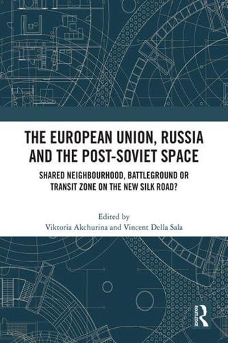 The European Union, Russia and the Post-Soviet Space