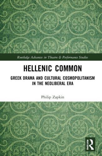 Hellenic Common: Greek Drama and Cultural Cosmopolitanism in the Neoliberal Era