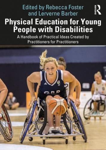 Physical Education for Young People with Disabilities: A Handbook of Practical Ideas Created by Practitioners for Practitioners