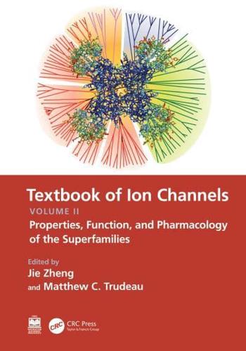 Textbook of Ion Channels. Volume II Properties, Function, and Pharmacology of the Superfamilies