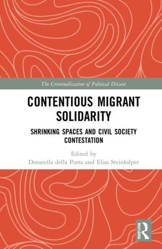Contentious Migrant Solidarity: Shrinking Spaces and Civil Society Contestation