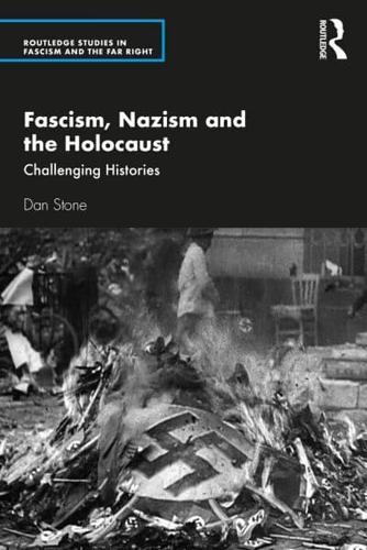 Fascism, Nazism and the Holocaust: Challenging Histories