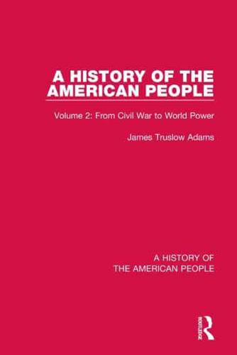 A History of the American People. Volume 2 From Civil War to World Power