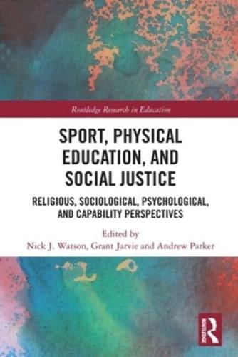 Sport, Physical Education, and Social Justice: Religious, Sociological, Psychological, and Capability Perspectives