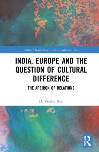 India, Europe and the Question of Cultural Difference: The Apeiron of Relations