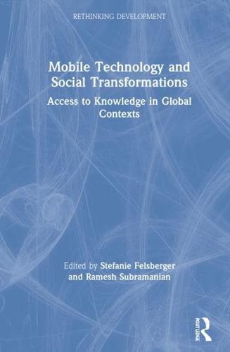 Mobile Technology and Social Transformations: Access to Knowledge in Global Contexts