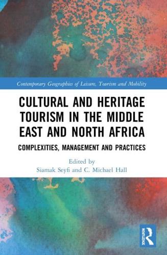 Cultural and Heritage Tourism in the Middle East and North Africa: Complexities, Management and Practices