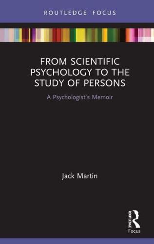 From Scientific Psychology to the Study of Persons: A Psychologist's Memoir