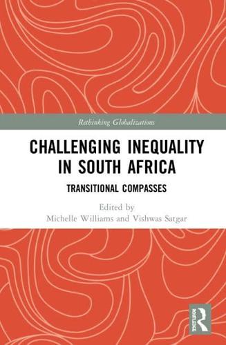 Challenging Inequality in South Africa : Transitional Compasses