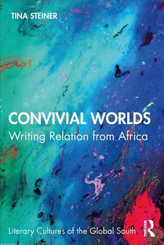 Convivial Worlds: Writing Relation from Africa