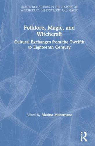 Folklore, Magic, and Witchcraft: Cultural Exchanges from the Twelfth to Eighteenth Century