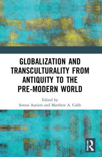 Globalization and Transculturality from Antiquity to the Pre-Modern World