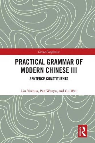 Practical Grammar of Modern Chinese III: Sentence Constituents