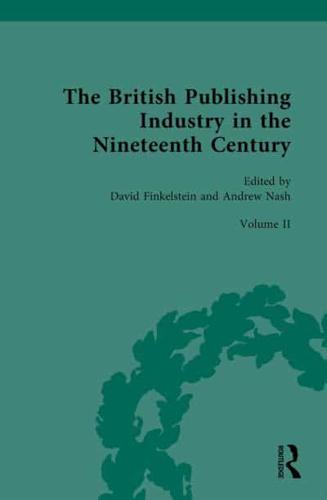 The British Publishing Industry in the Nineteenth Century. Volume II Publishing and Technologies of Production