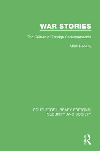 War Stories: The Culture of Foreign Correspondents