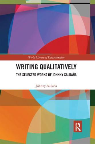Writing Qualitatively: The Selected Works of Johnny Saldaña