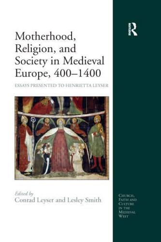 Motherhood, Religion, and Society in Medieval Europe, 400-1400