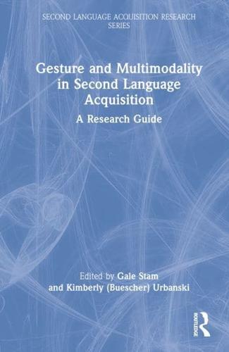 Gesture and Multimodality in Second Language Acquisition: A Research Guide