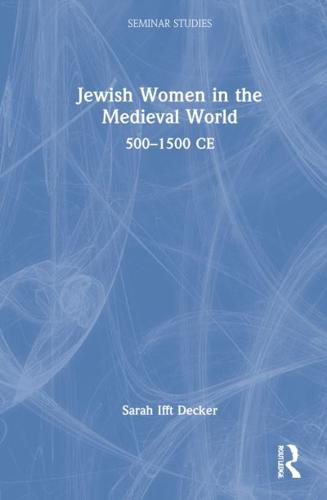 Jewish Women in the Medieval World: 500-1500 CE