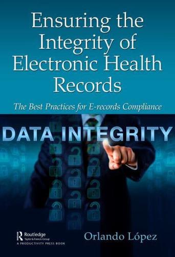 Ensuring the Integrity of Electronic Health Records: The Best Practices for E-records Compliance