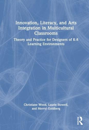 Innovation, Literacy, and Arts Integration in Multicultural Classrooms