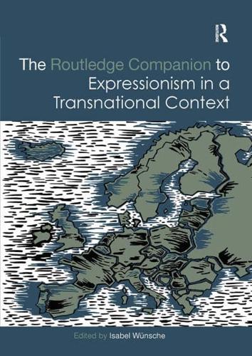 The Routledge Companion to Expressionism in a Transnational Context