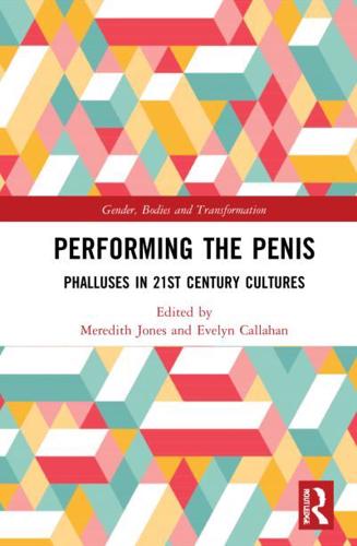 Performing the Penis: Phalluses in 21st Century Cultures