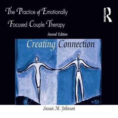 The Practice of Emotionally Focused Couple Therapy