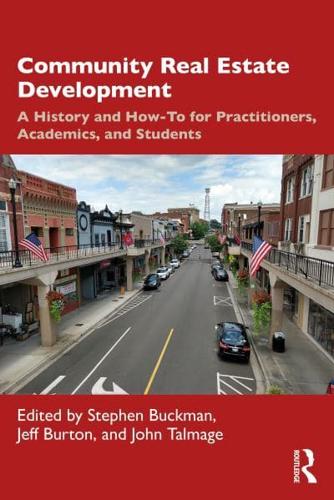 Community Real Estate Development: A History and How-To for Practitioners, Academics, and Students
