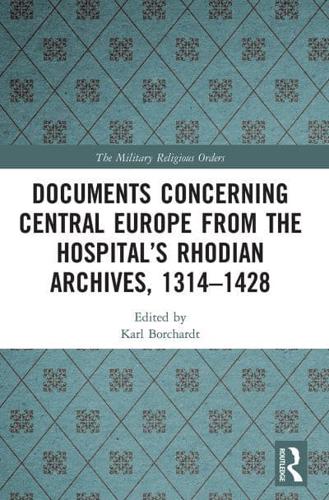 Documents Concerning Central Europe from the Hospital's Rhodian Archives, 1314-1428